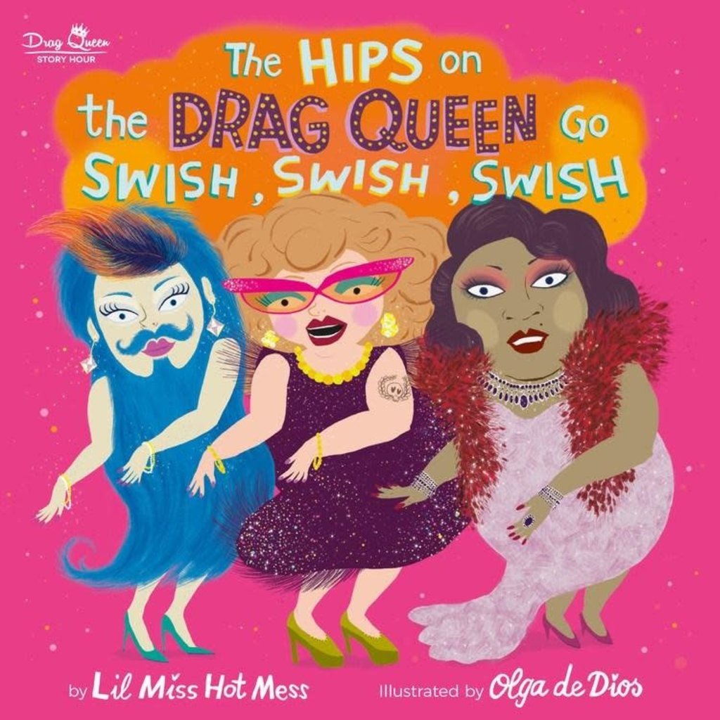 Microcosm The Hips on the Drag Queen Go Swish Swish Swish
