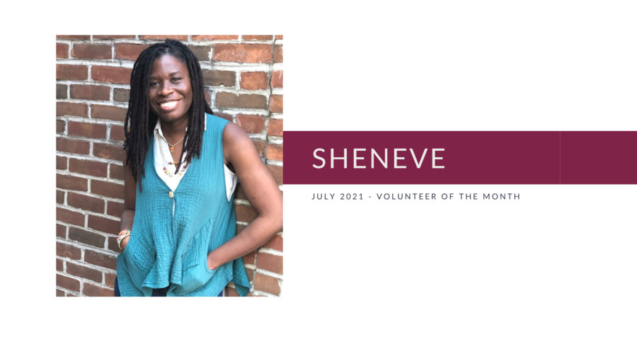 Meet Sheneve: Volunteer of the Month (July 2021)