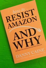 Microcosm How to Resist Amazon and Why: Expanded Edition