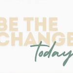 Beautifully Made Be the Change Today- 5x7 Art