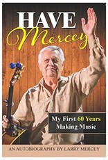 Larry Mercey's autobiography, "Have Mercey"