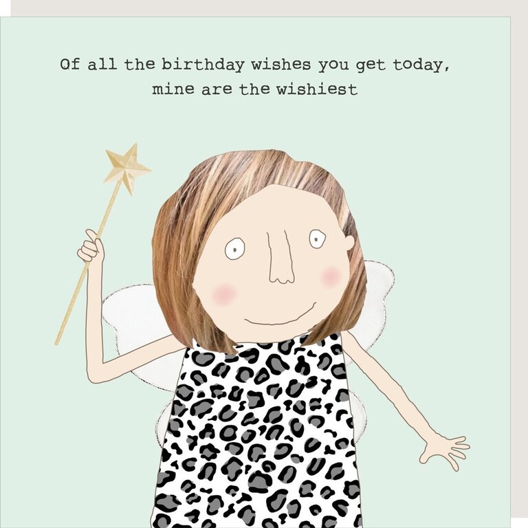 Rosie made a thing Of all the birthday wishes mine are the wishiest