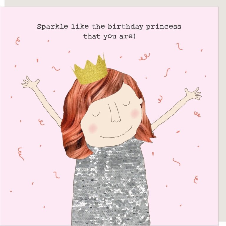 Rosie made a thing Card; Sparkle like the Birthday princess that you are!