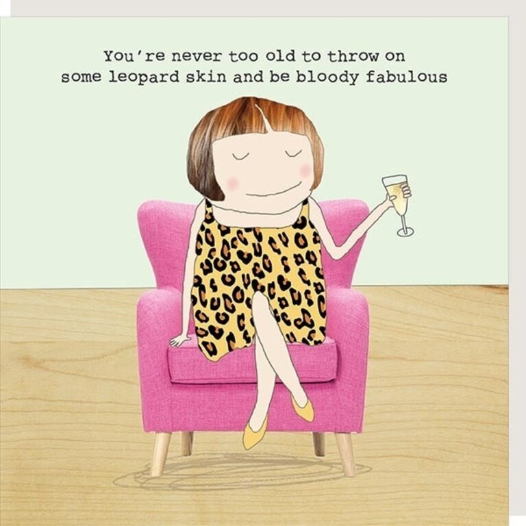 Rosie made a thing Card: You’re never too old to throw on some leopard skin