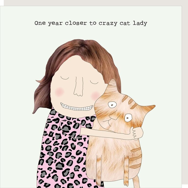 Rosie made a thing Card; One year closer to crazy cat lady