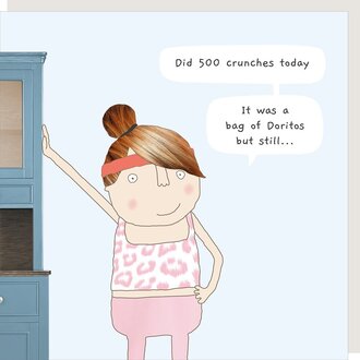 Rosie made a thing Card ~ Did 500 crunches today. It was Doritos but still…