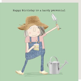 Rosie made a thing Card; Happy Birthday to a hardy perennial