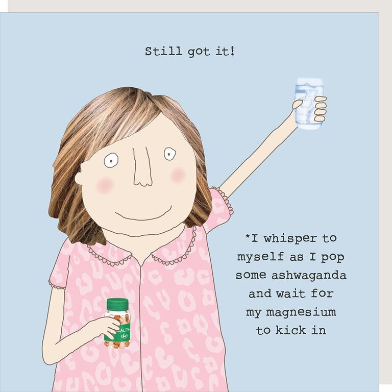 Rosie made a thing Card ~ Still got it! I whisper to myself as I pop