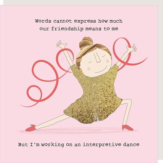 Rosie made a thing Card ~ Words cannot express how much our friendship means