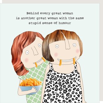 Rosie made a thing Card ~ Behind every great woman is another great woman