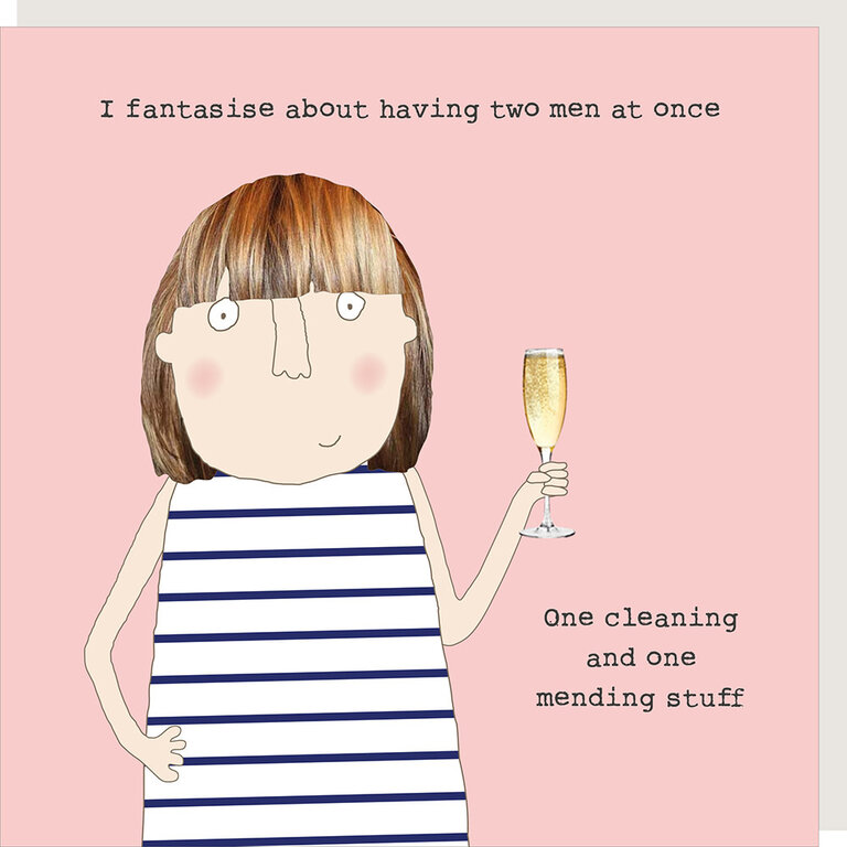 Rosie made a thing Card;  I fantasise about having two men at once