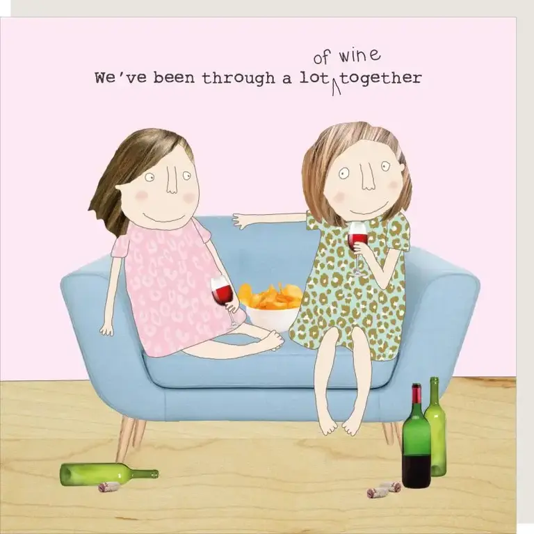 Rosie made a thing We've been through a lot of wine together