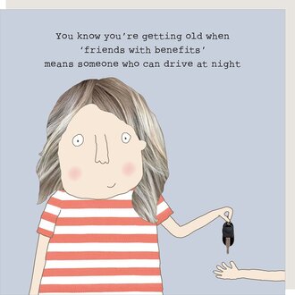 Rosie made a thing Card ~ You know you’re getting old when