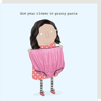 Rosie made a thing Card ~ One year closer to granny pants