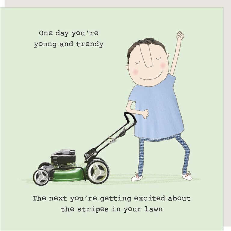 Rosie made a thing Card ~ one day you’re young and trendy... lawn stripes