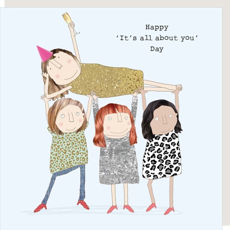 Rosie made a thing Card ~ Happy 'It's all about you' Day