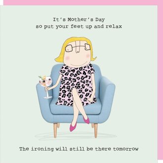 Rosie made a thing Card ~ It's Mother's Day so put your feet up