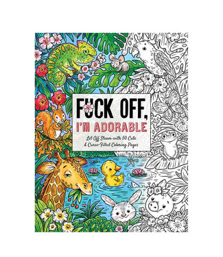 F*ck Off, I'm Adorable Coloring Book