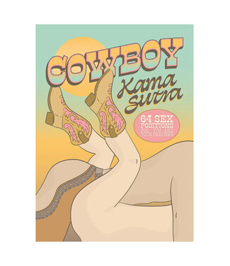 Cowboy Kama Sutra: 64 Sex Positions for You and Your Pardner