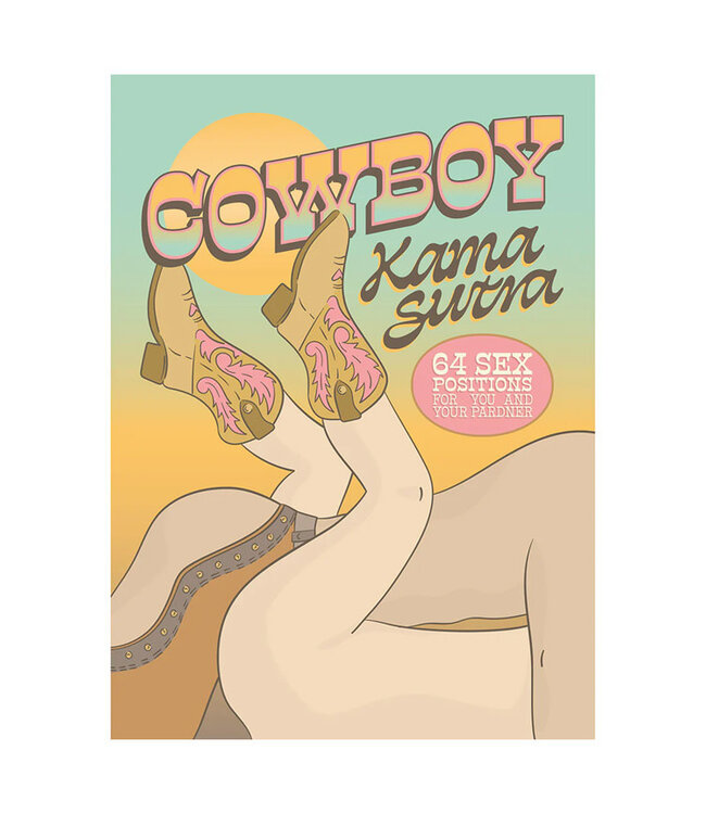 Cowboy Kama Sutra: 64 Sex Positions for You and Your Pardner