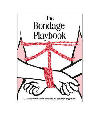 The Bondage Playbook: 31 Must-Know Knots and Ties for Bondage Beginners