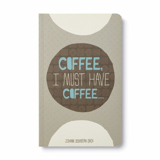 WRITE NOW JOURNAL - COFFEE, I MUST HAVE COFFEE