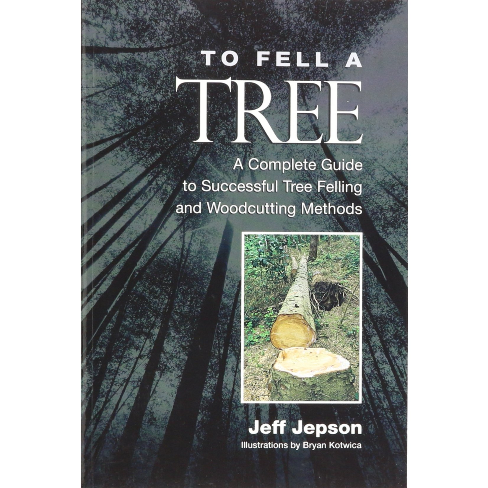 Beaver Tree Publishing To Fell A Tree Book by Jeff Jepson