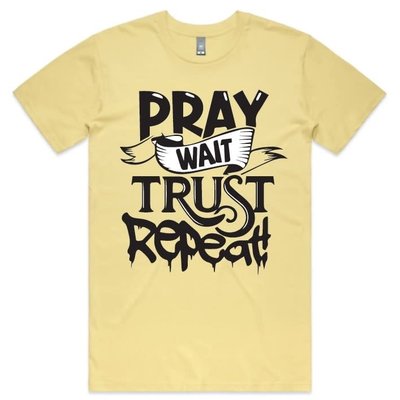 PRAY WAIT TRUST REPEAT TEE PRAY WAIT TRUST REPEAT TEE