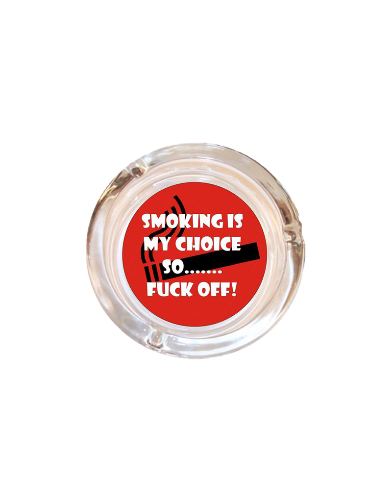 4" Diameter Smoking Is My Choice Glass Ashtray