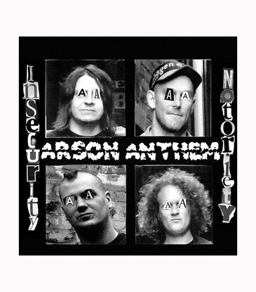 Arson Anthem - Insecurity Notoriety