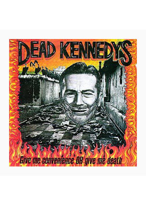 Dead Kennedys - Give Me Convenience or Give Me Death