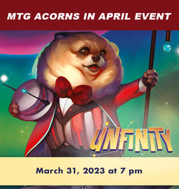 Game Night Games MTG Unfinity Acorns In April (Friday, March 31, 2023 at 7 pm)