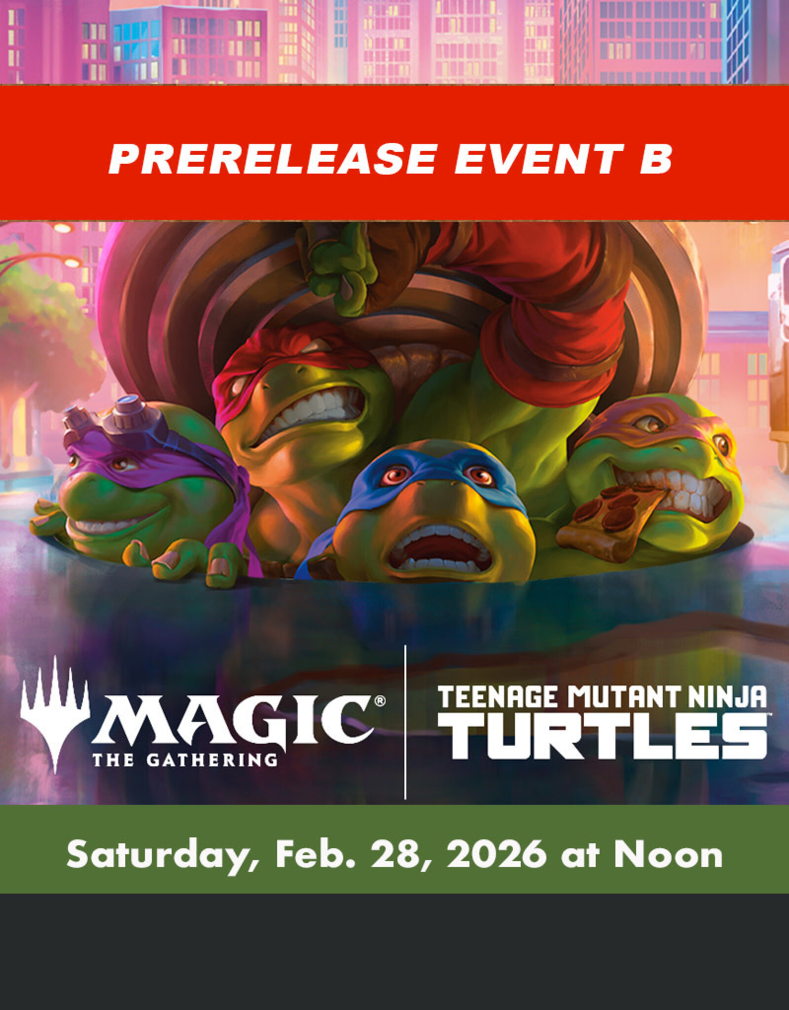 Wizards of the Coast MTG Teenage Mutant Ninja Turtles Prerelease EVENT B (SAT, Feb 28, 2026 at Noon)