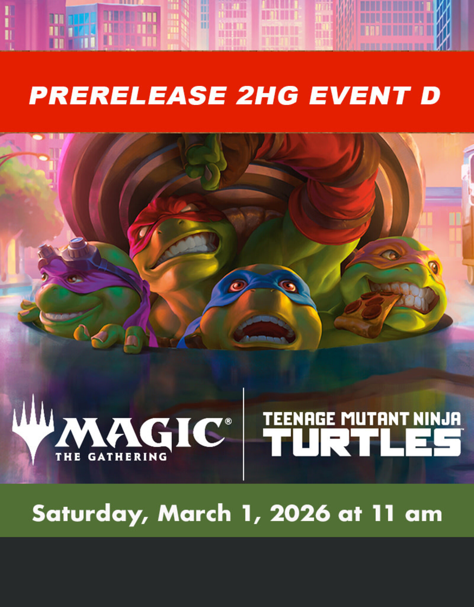 Wizards of the Coast MTG Teenage Mutant Ninja Turtles Prerelease 2HG EVENT D (SUN, March 1, 2026 at 11:00 am)