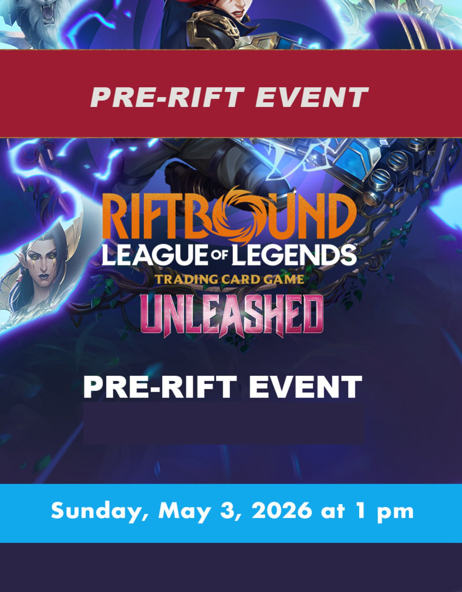 Riftbound League of Legends Unleashed Pre-Rift Event A (SUN, May 3, 2026 at 1 pm)
