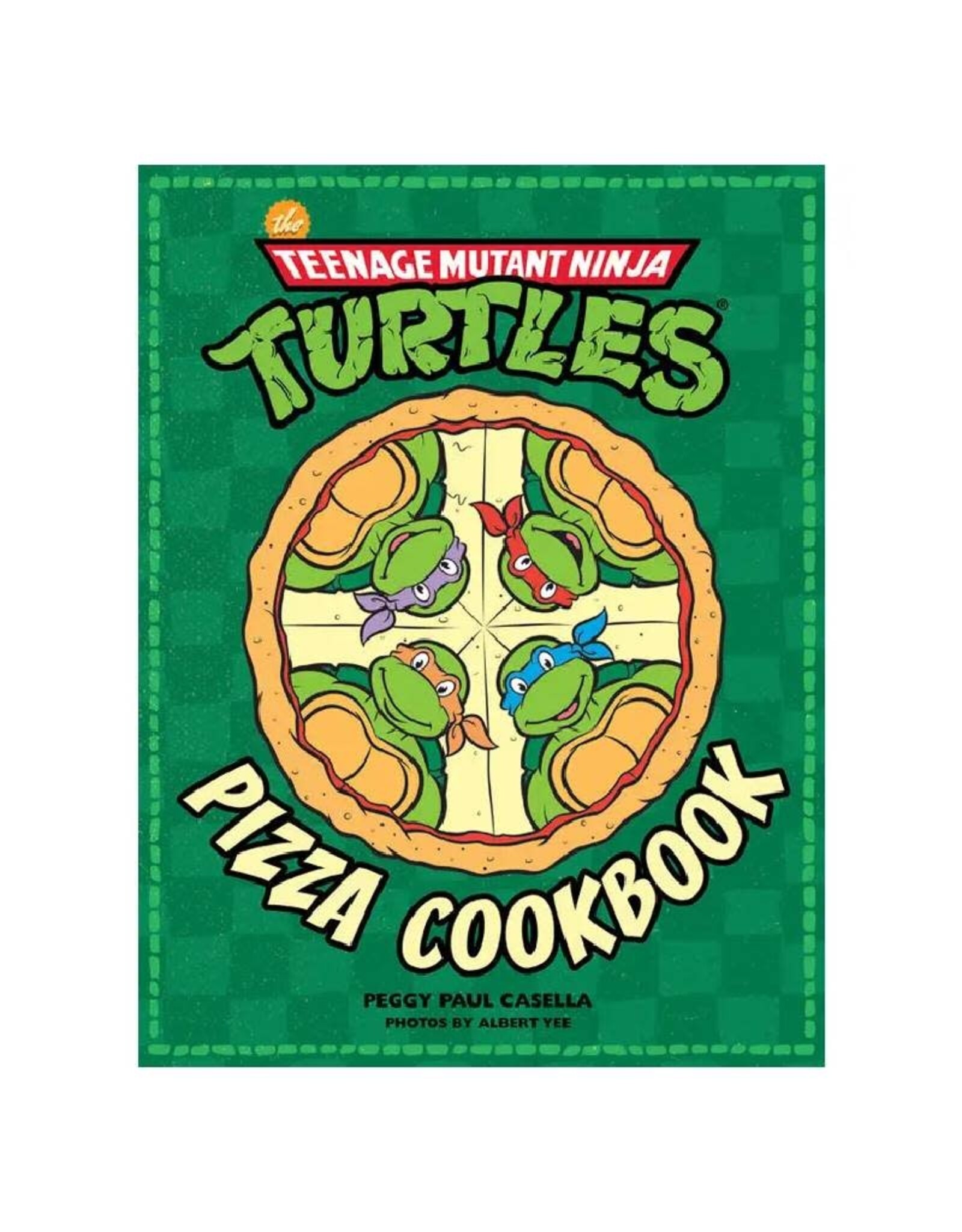 The Teenage Mutant Ninja Turtles Pizza Cookbook