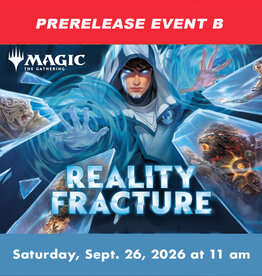 Wizards of the Coast MTG Reality Fracture Prerelease EVENT B (SAT, SEP 26, 2026 at 11:00 am)