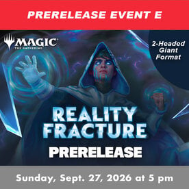 Wizards of the Coast MTG Reality Fracture Prerelease 2HG EVENT E (SUN, SEP 27, 2026, 5:00 pm)