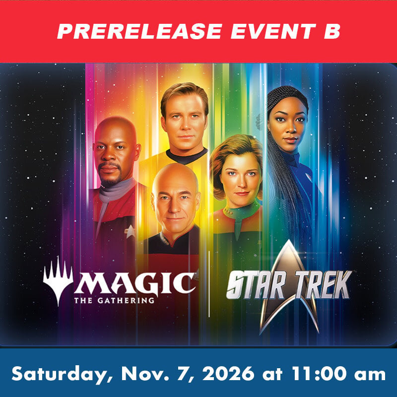 Wizards of the Coast MTG Star Trek Prerelease EVENT B (SAT, Nov. 7, 2026 at  11:00 am)