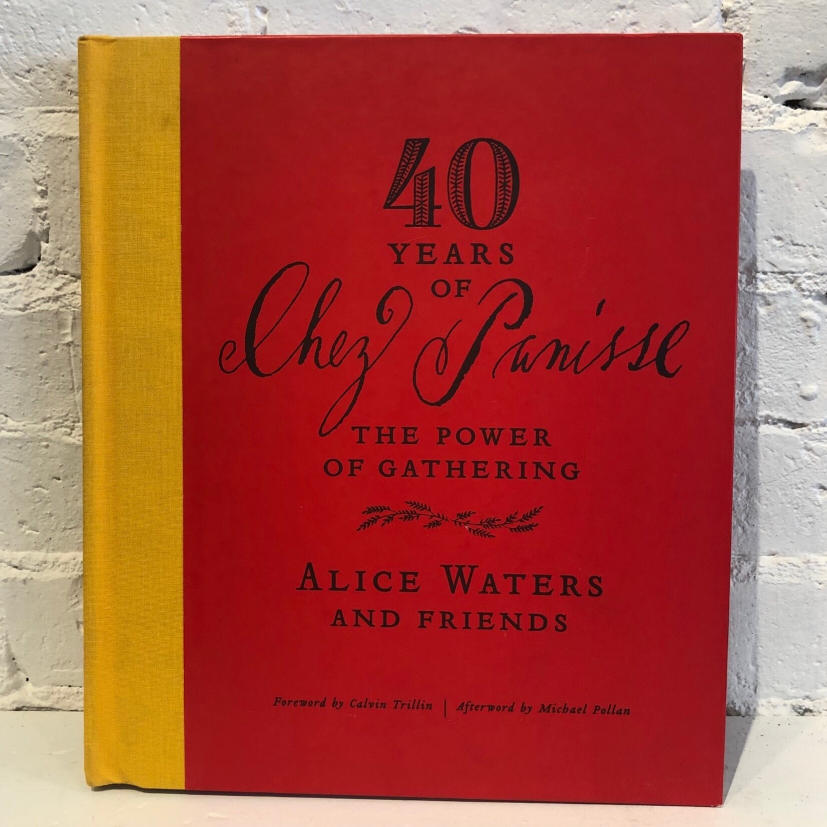 40 Years of Chez Panisse: The Power of Gathering by Alice Waters