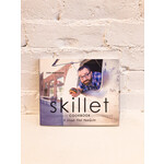 The Skillet Cookbook by Josh Henderson