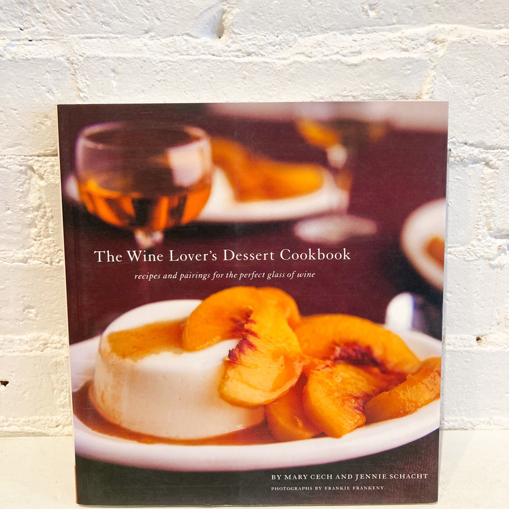 The Wine Lover's Dessert Cookbook by Mary Cech and Jennie Schacht