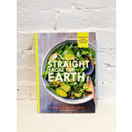 Straight From the Earth by Myra Goodman & Marea Goodman