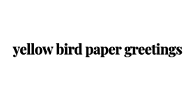 Yellow Bird Paper Greetings