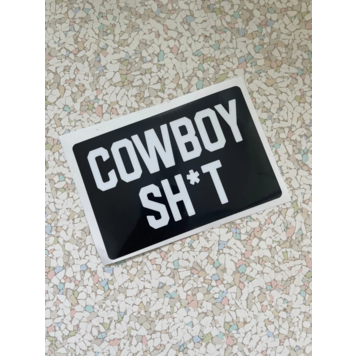Cowboy Sh*t Cowboy Sh*t Sticker 4"x6"