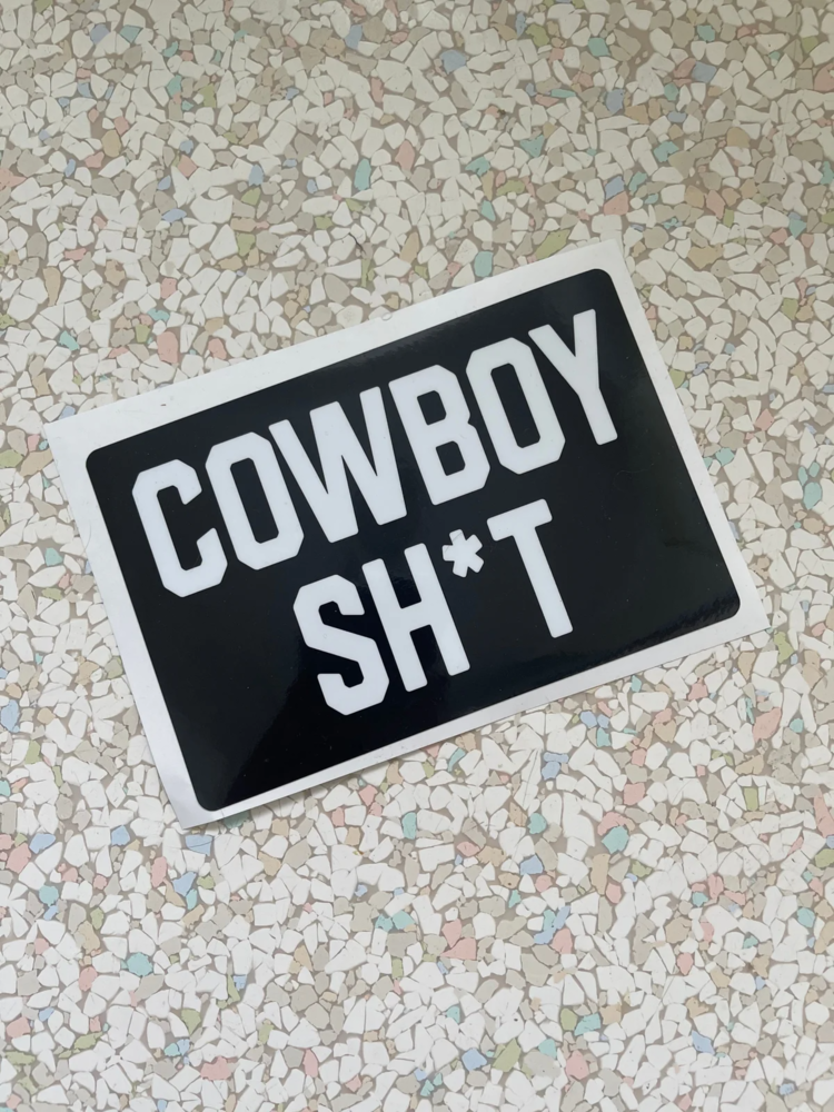 Cowboy Sh*t Cowboy Sh*t Sticker 4"x6"
