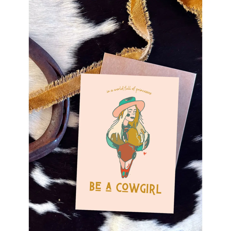 In A World Full of Princesses Be a Cowgirl Card