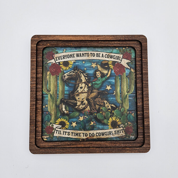 Everyone Wants To Be  A Cowgirl Frame 8" x 8"