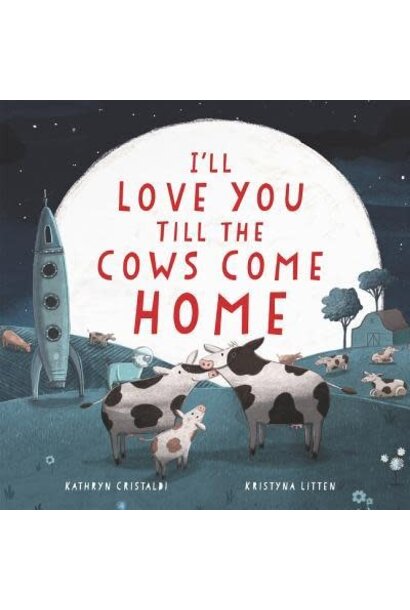 I'll Love you Till the Cows Come Home