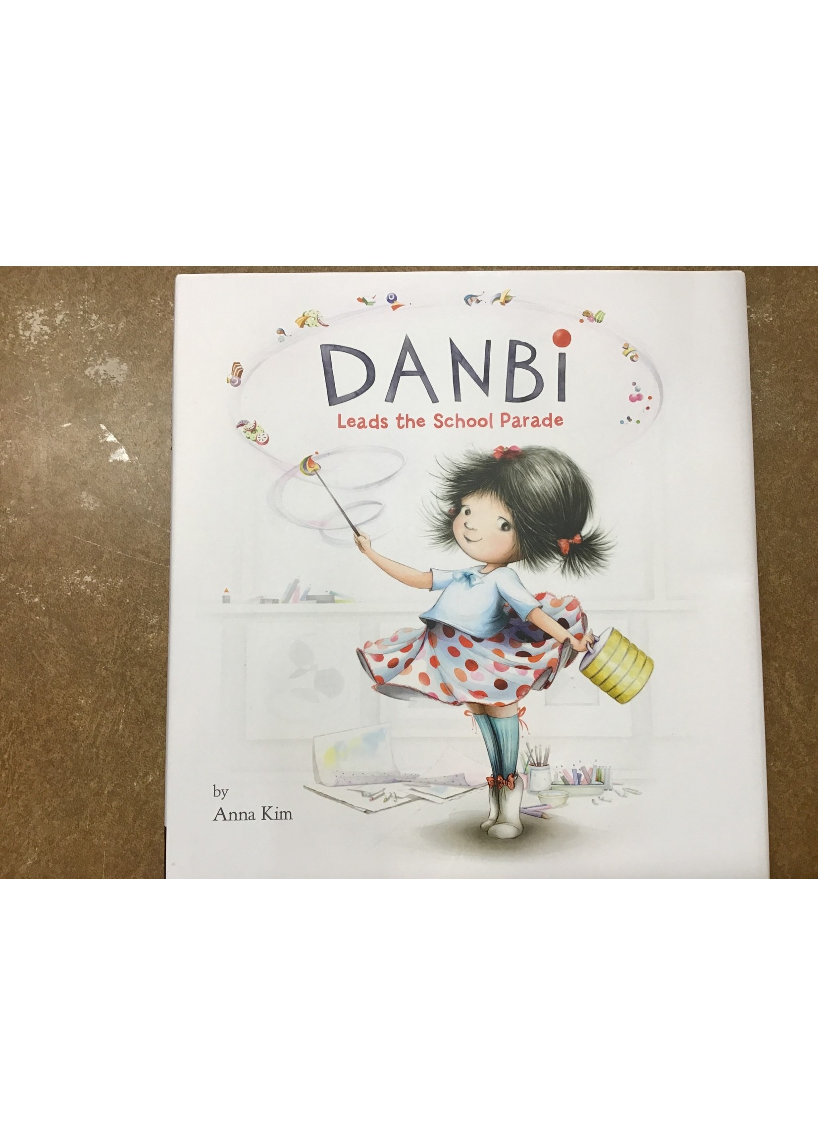 Danbi Leads the School Parade - by  Anna Kim (Hardcover)